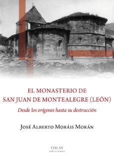 el monasterio de san juan de montealegre (leon)-jose alberto morais moran-9788416613366