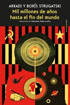 mil millones de años hasta el fin del mundo-arkadi strugatski-boris strugatski-9788416677566