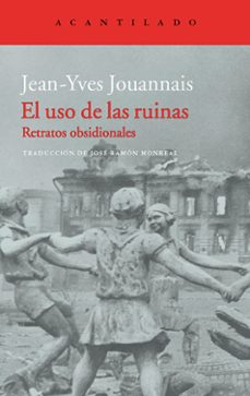 el uso de las ruinas-jean yves jouannais-9788416748266