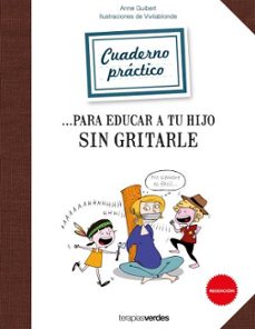 cuaderno practico para educar a tu hijo sin gritarle-anne guibert-9788416972166