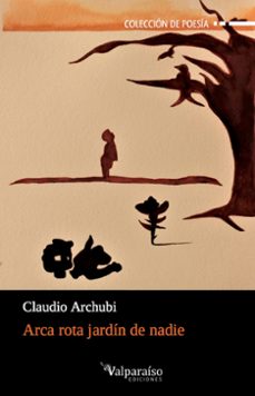 arca rota jardin de nadie-claudio archubi-9788417096366