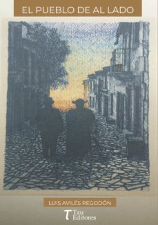 el pueblo de al lado-luis aviles regodon-9788417132866