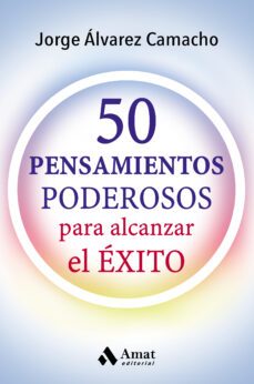 50 pensamientos poderosos: para alcanzar el exito-jorge alvarez camacho-9788417208066
