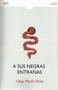 a sus negras entrañas-cesar martin ortiz-9788417263966