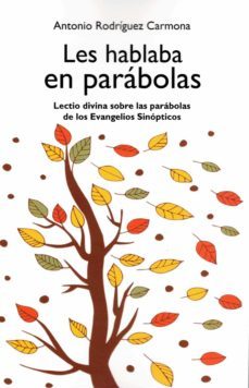 les hablaba en parabolas-antonio rodriguez carmona-9788417398866
