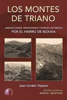 los montes de triano. jurisdicciones, propiedades y pugnas historicas por el hierro de bizkaia-juan cordon troyano-9788417634766