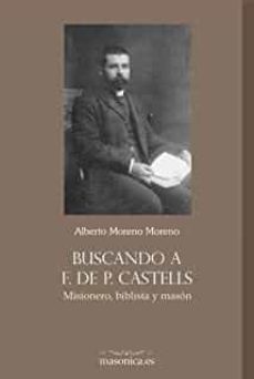 buscando a f. de p. castells. misionero, biblista y mason.-alberto moreno lopez-9788417732066