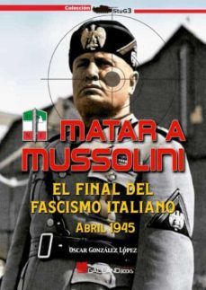 matar a mussolini-9788417816766