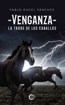 (i.b.d.) venganza. la tarde de los caballos-pablo angel sanchez-9788418203466