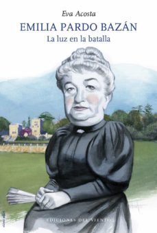 emilia pardo bazan: la luz en la batalla-eva acosta-9788418227066