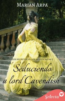 seduciendo a lord cavendish (los secretos de los aristocratas 5) (ebook)-marian arpa-9788418399466