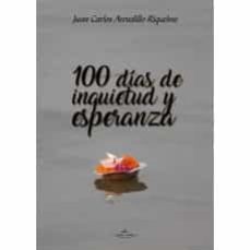 100 dias de inquietud y esperanza (pod)-juan carlos arevalillo riquelme-9788418516566