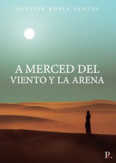 a merced del viento y la arena (ebook)-agustin roble santos-9788418549366