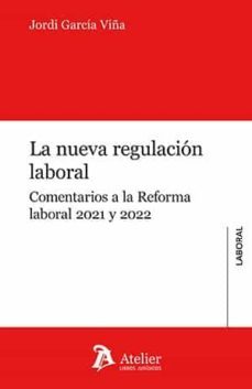 nueva regulacion laboral. comentarios a la reforma laboral 2021 y 2022-9788418780066