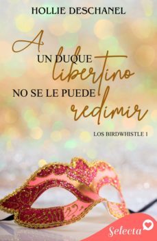 a un duque libertino no se le puede redimir (los birdwhistle 1) (ebook)-hollie deschanel-9788419116666