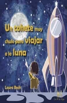 un cohete muy chulo para ir a la luna-laura bech-9788419327666