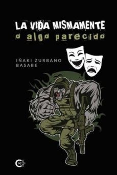 la vida mismamente o algo parecido-iñaki zurbano basabe-9788419361066