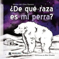 ¿de que raza es mi perra?-mirian del olmo moreno-9788419622266