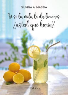 y si la vida le da limones, ¿usted qué haría? (ebook)-silvina a. massia-9788419827166