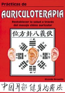 practicas de auriculoterapia restablecer la salud a traves del ma saje chino auticular-ricardo revuelto-9788420303666