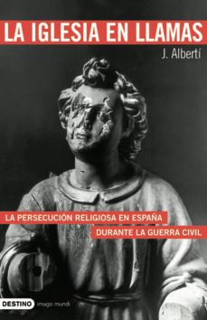 la iglesia en llamas: la persecucion religiosa en españa durante la guerra civil-jordi alberti-9788423340866