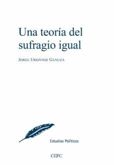 una teoria del sufragio igual-jorge urdanoz ganuza-9788425918766