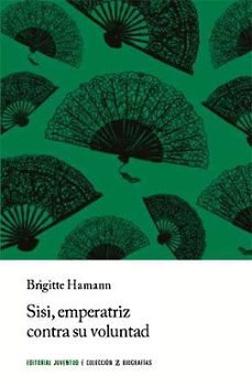 sisi, emperatriz en contra de su voluntad (7ª ed)-brigitte hamann-9788426128966
