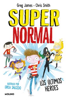 supernormal 4 los ultimos heroes-greg james-chris smith-9788427218666