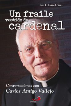 un fraile vestido de cardenal: conversaciones con carlos amigo va llejo-luis esteban larra lomas-9788428538466