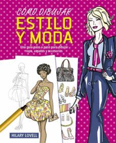 como dibujar estilo y moda-hilary lovell-9788428542166