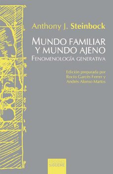mundo familiar y mundo ajeno: fenomenologia generativa-anthony j. steinbock-9788430121366