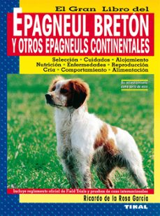 el gran libro del epagneul breton y otros epagneuls continentales-9788430531066