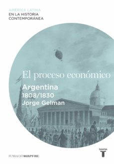 el proceso economico. argentina (1808-1830) (ebook)-jorge gelman-9788430609666