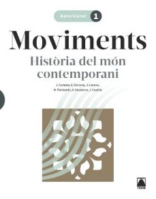 historia del mon contemporani 1º batxillerat - moviments (cataluña 22)-9788430754366