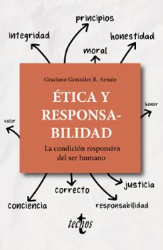ética y responsabilidad: la condicion responsiva del ser humano-graciano gonzalez rodriguez arnaiz-9788430982066