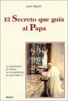 el secreto que guia al papa: la experiencia de fatima en el ponti ficado de juan pablo ii-9788432133466