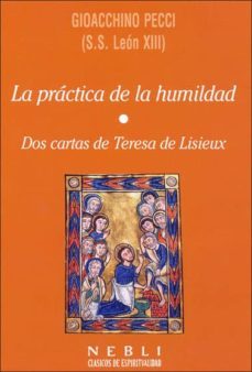 la practica de la humildad: dos cartas de teresa lisieux (3ª ed)-gioacchino pecci-9788432136566