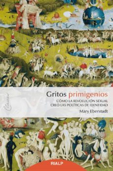 gritos primigenios. como la revolucion sexual creo las politicas de identidad-9788432152566