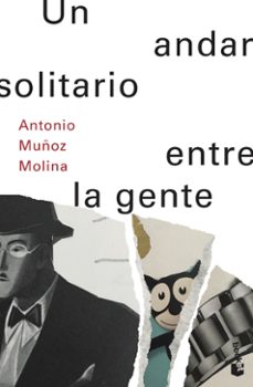 un andar solitario entre la gente-antonio muñoz molina-9788432236266