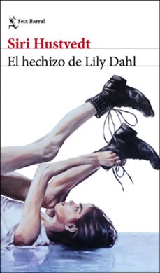 el hechizo de lily dahl-siri hustvedt-9788432248566