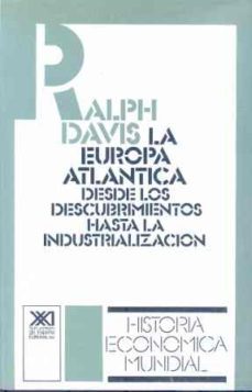 europa atlantica: desde los descubrimientos hasta insdustrializac ion (7ª ed.)-ralph davis-9788432302466