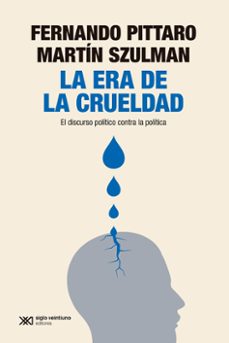 la era de la crueldad-fernando pittaro-martin szulman-9788432321566
