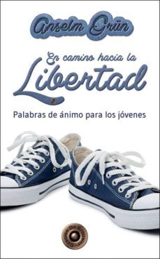 en camino hacia la libertad: palabras de animo para los jovenes-anselm grun-9788433026866