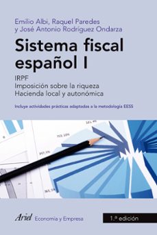 sistema fiscal español i: imposicion directa, doble imposicion in ternacional, hacienda local (25ª ed)-emilio albi-raquel paredes-jose antonio rodriguez ondarza-9788434445666