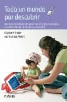 todo un mundo por descubrir. metodo de autoayuda para padres y pr ofesionales. el desarrollo del niño de 6 a 24 meses (5ª ed.)-elizabeth fodor-montserrat moran-9788436822366