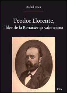 teodoro llorente: lider de la renaixença valencia-9788437068466