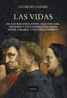 las vidas: de los mas excelentes arquitectos, pintores y escultor es italianos desde cimabue a nuestros tiempos-9788437627366