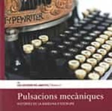 pulsacions mecaniques. histories de la màquina d'escriure-oscar gonzalez aguilar-9788439399766