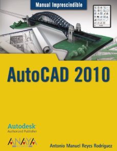 autocad 2010 (manual imprescindible)-antonio manuel reyes rodriguez-9788441526266