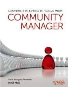 community manager: conviertete en experto en social media-oscar rodriguez fernandez-9788441529366
